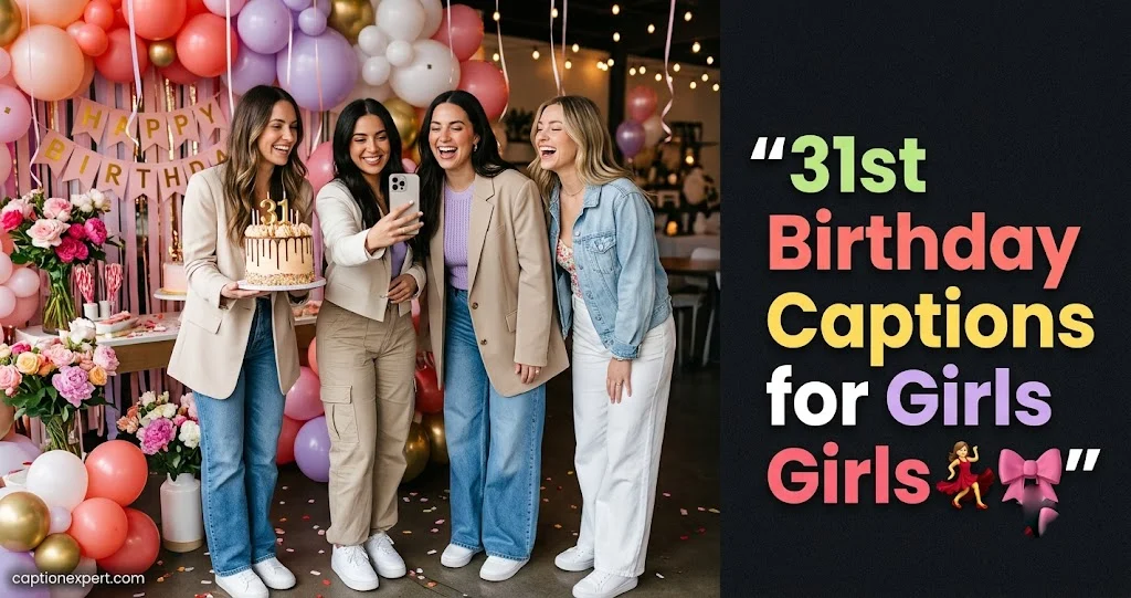 31st Birthday Captions for Girls 