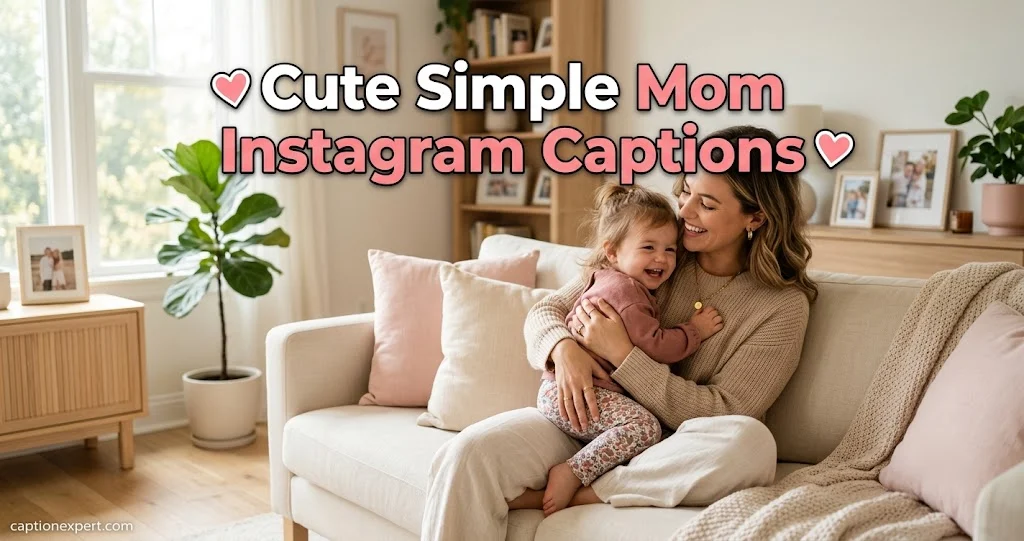  Cute Simple Mom Instagram Captions 