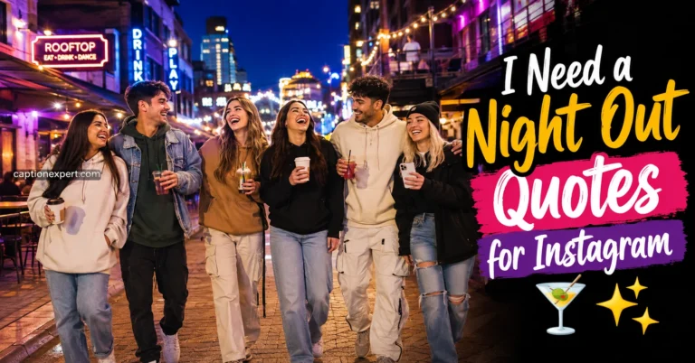 i need a night out quotes for instagram